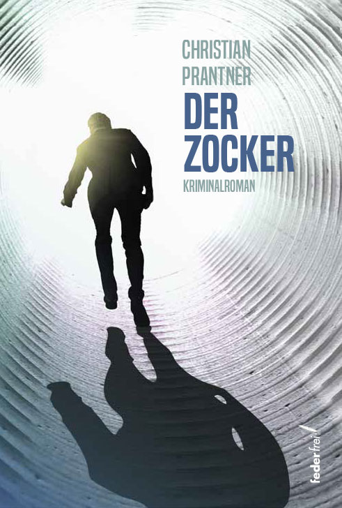 Christian Prantner - DER ZOCKER - Kriminalroman - Mann in Anzug flüchtet